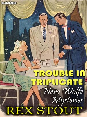 cover image of Trouble in Triplicate. Nero Wolfe Mysteries. Illustrated